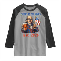 Funny Benjamin Franklin Raglan Shirt Cheers To 250 Years