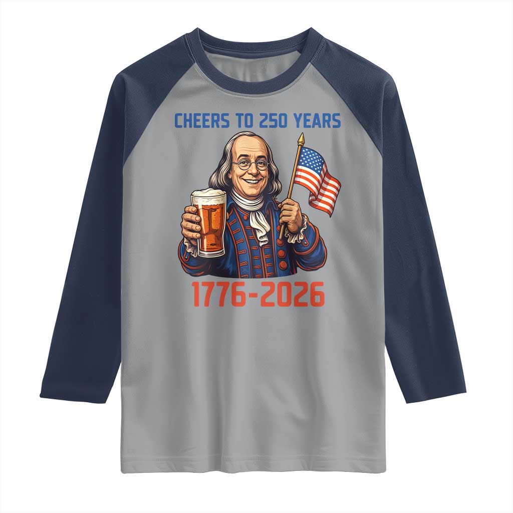 Funny Benjamin Franklin Raglan Shirt Cheers To 250 Years