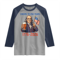 Funny Benjamin Franklin Raglan Shirt Cheers To 250 Years