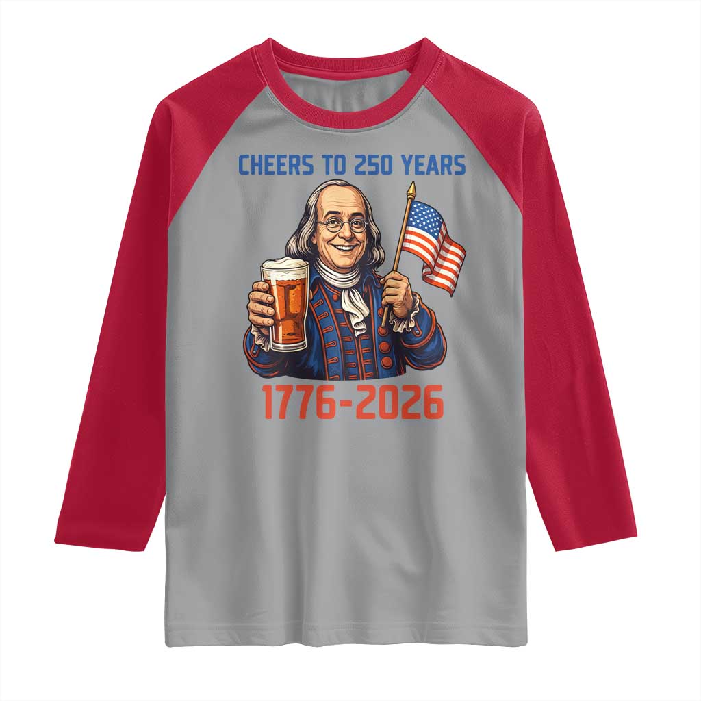 Funny Benjamin Franklin Raglan Shirt Cheers To 250 Years