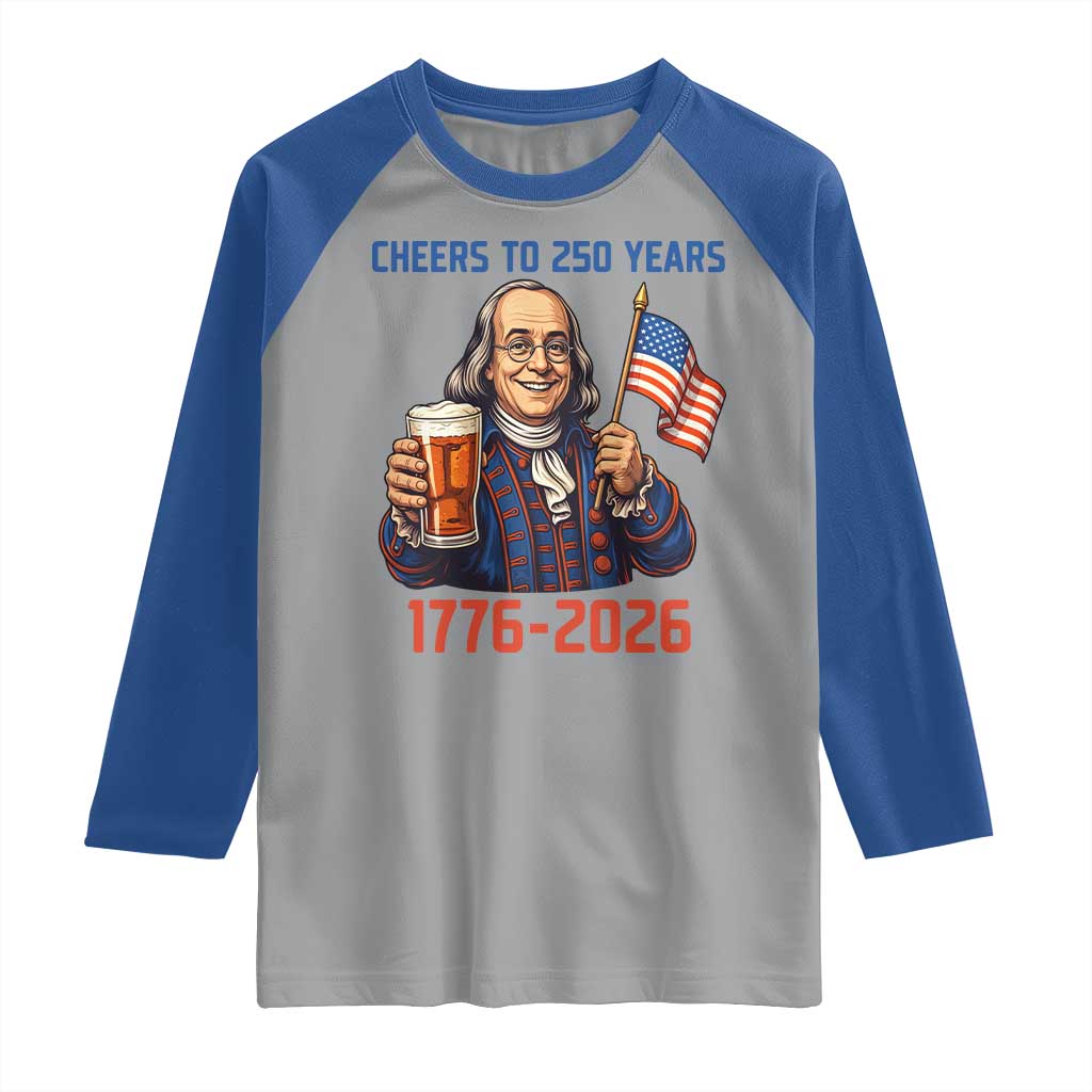 Funny Benjamin Franklin Raglan Shirt Cheers To 250 Years