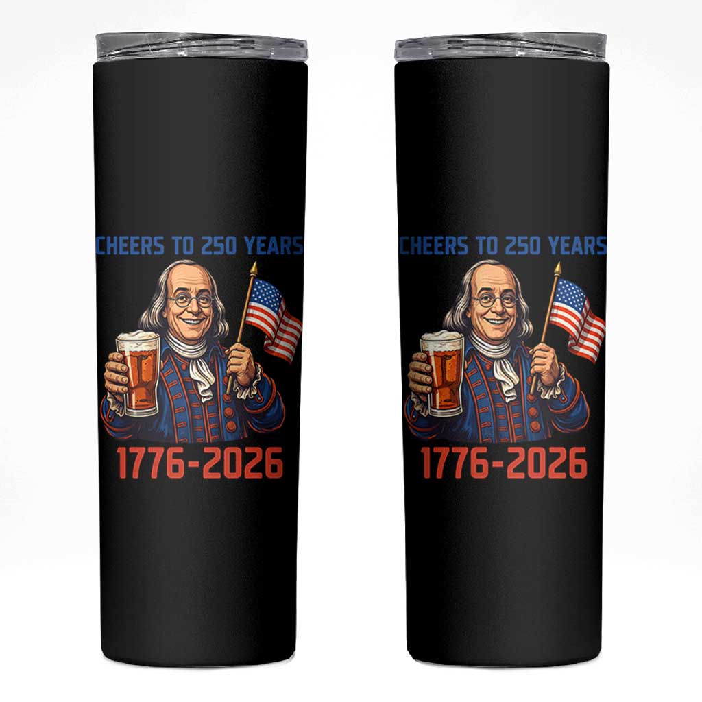 Funny Benjamin Franklin Skinny Tumbler Cheers To 250 Years