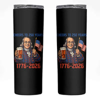 Funny Benjamin Franklin Skinny Tumbler Cheers To 250 Years
