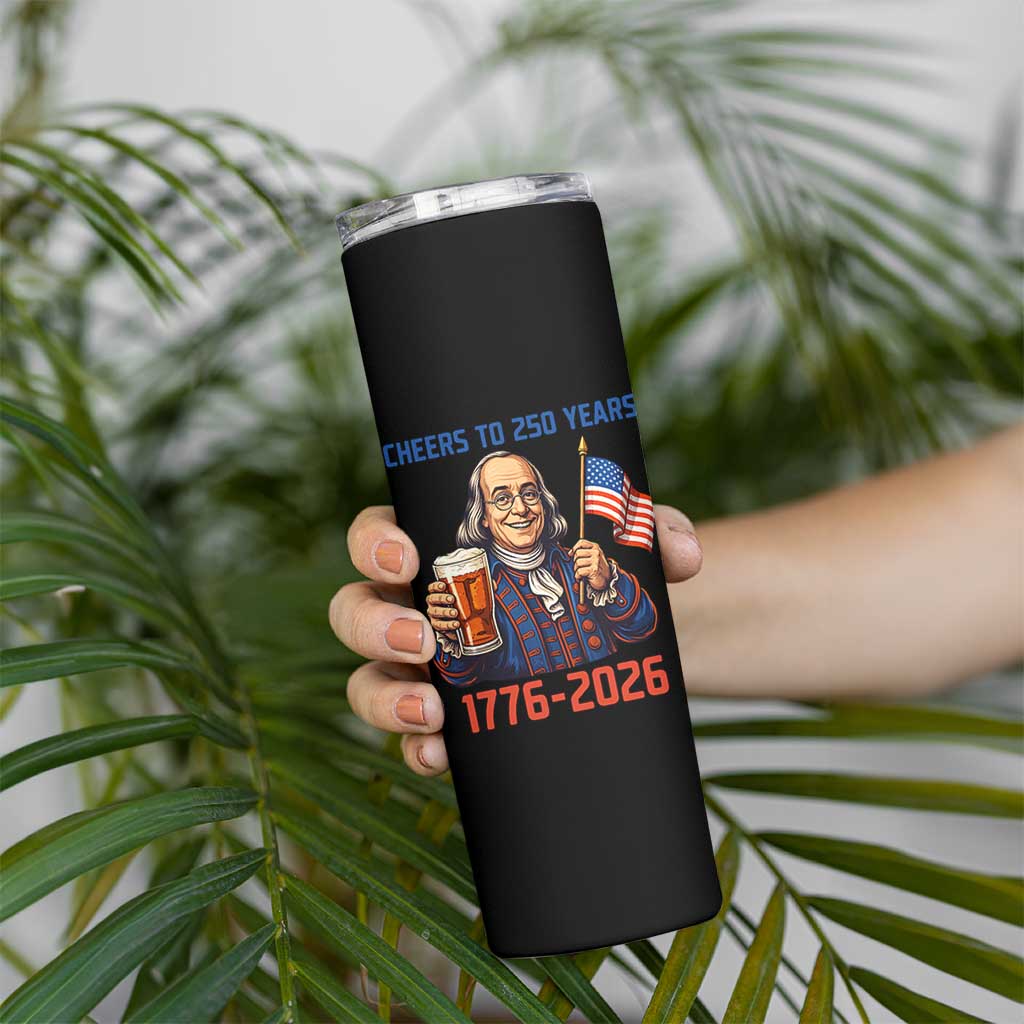 Funny Benjamin Franklin Skinny Tumbler Cheers To 250 Years
