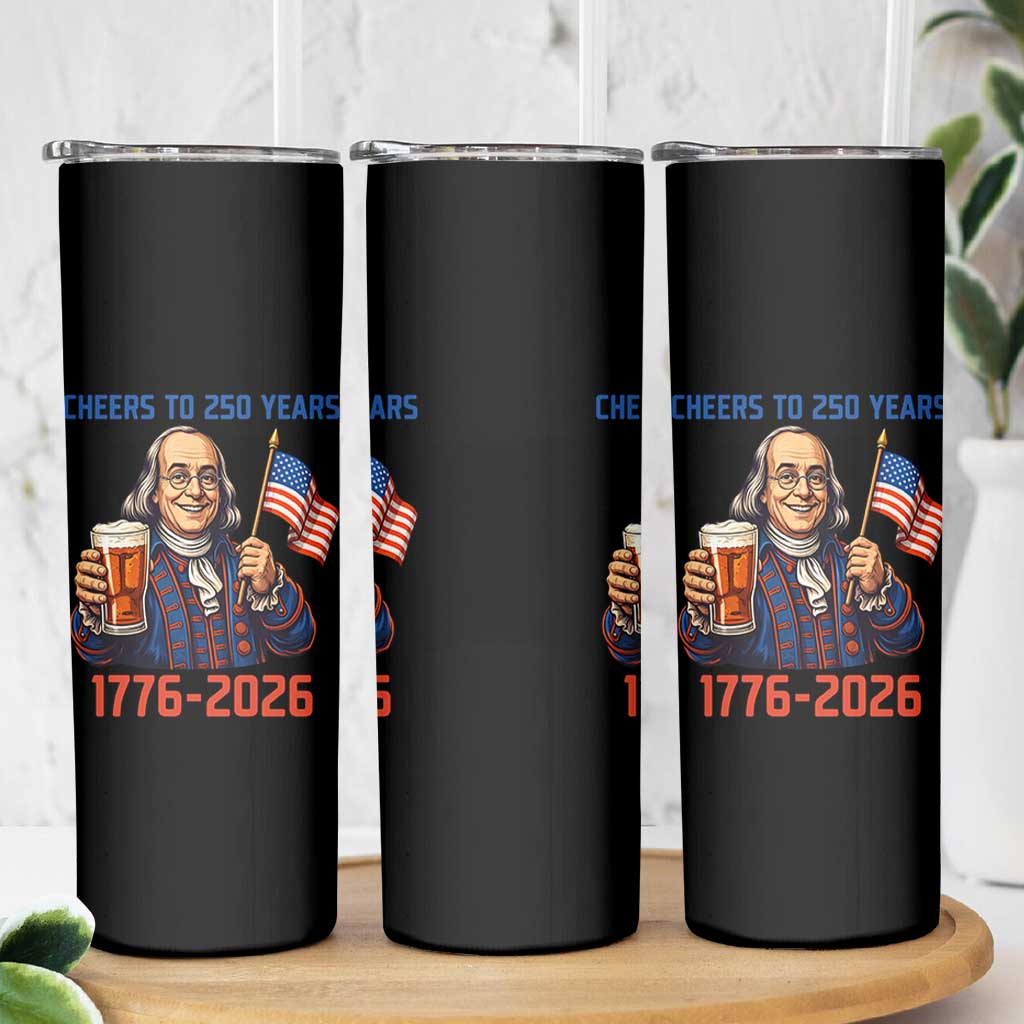 Funny Benjamin Franklin Skinny Tumbler Cheers To 250 Years