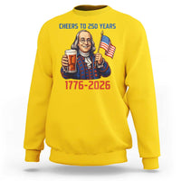Funny Benjamin Franklin Sweatshirt Cheers To 250 Years