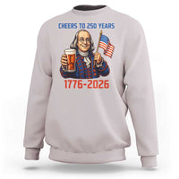 Funny Benjamin Franklin Sweatshirt Cheers To 250 Years