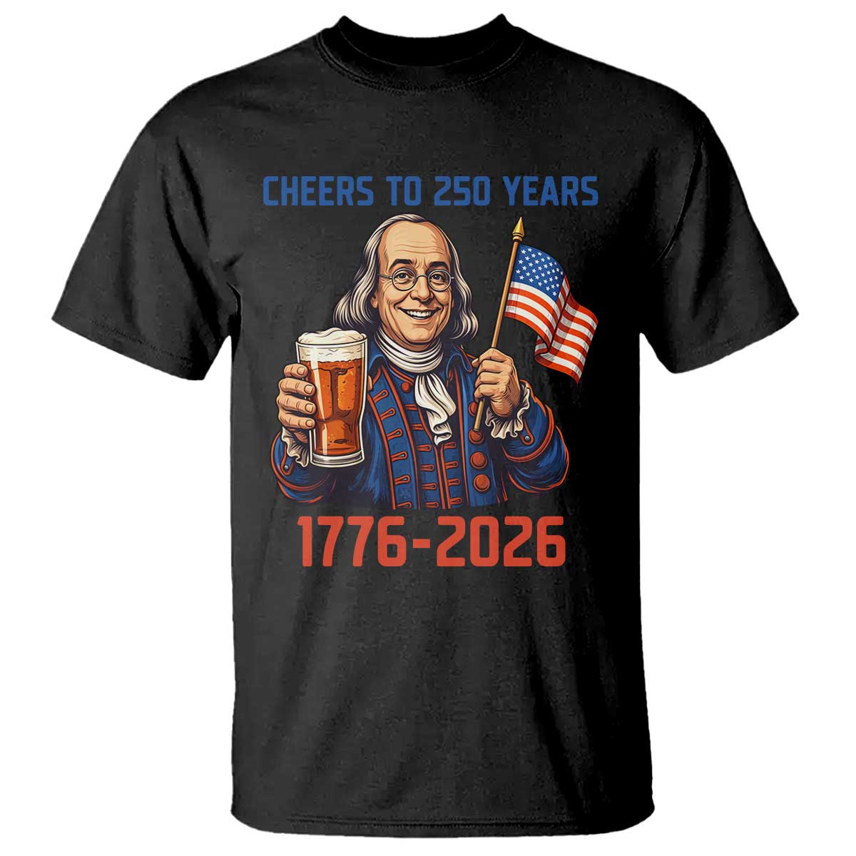 Funny Benjamin Franklin T Shirt Cheers To 250 Years
