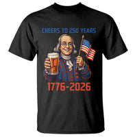 Funny Benjamin Franklin T Shirt Cheers To 250 Years