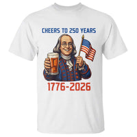 Funny Benjamin Franklin T Shirt Cheers To 250 Years
