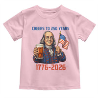 Funny Benjamin Franklin Toddler T Shirt Cheers To 250 Years