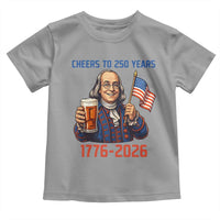 Funny Benjamin Franklin Toddler T Shirt Cheers To 250 Years