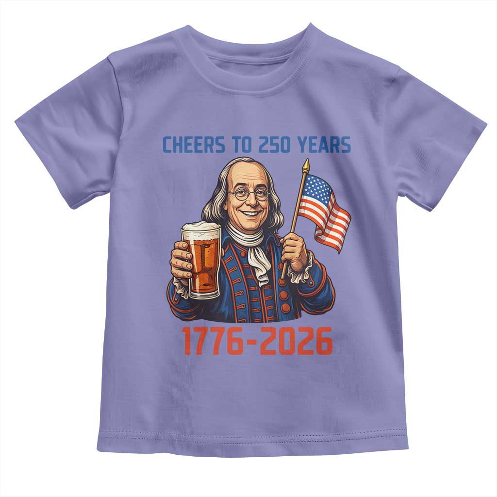Funny Benjamin Franklin Toddler T Shirt Cheers To 250 Years