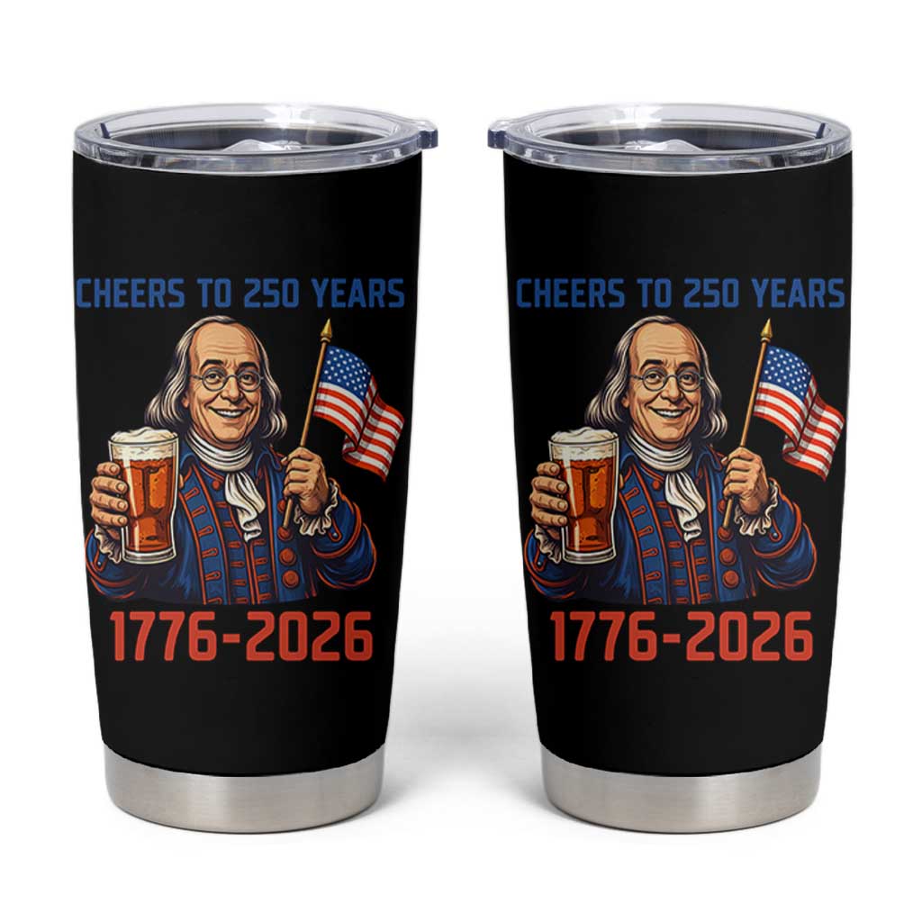 Funny Benjamin Franklin Tumbler Cup Cheers To 250 Years