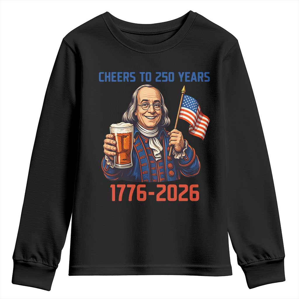 Funny Benjamin Franklin Youth Sweatshirt Cheers To 250 Years