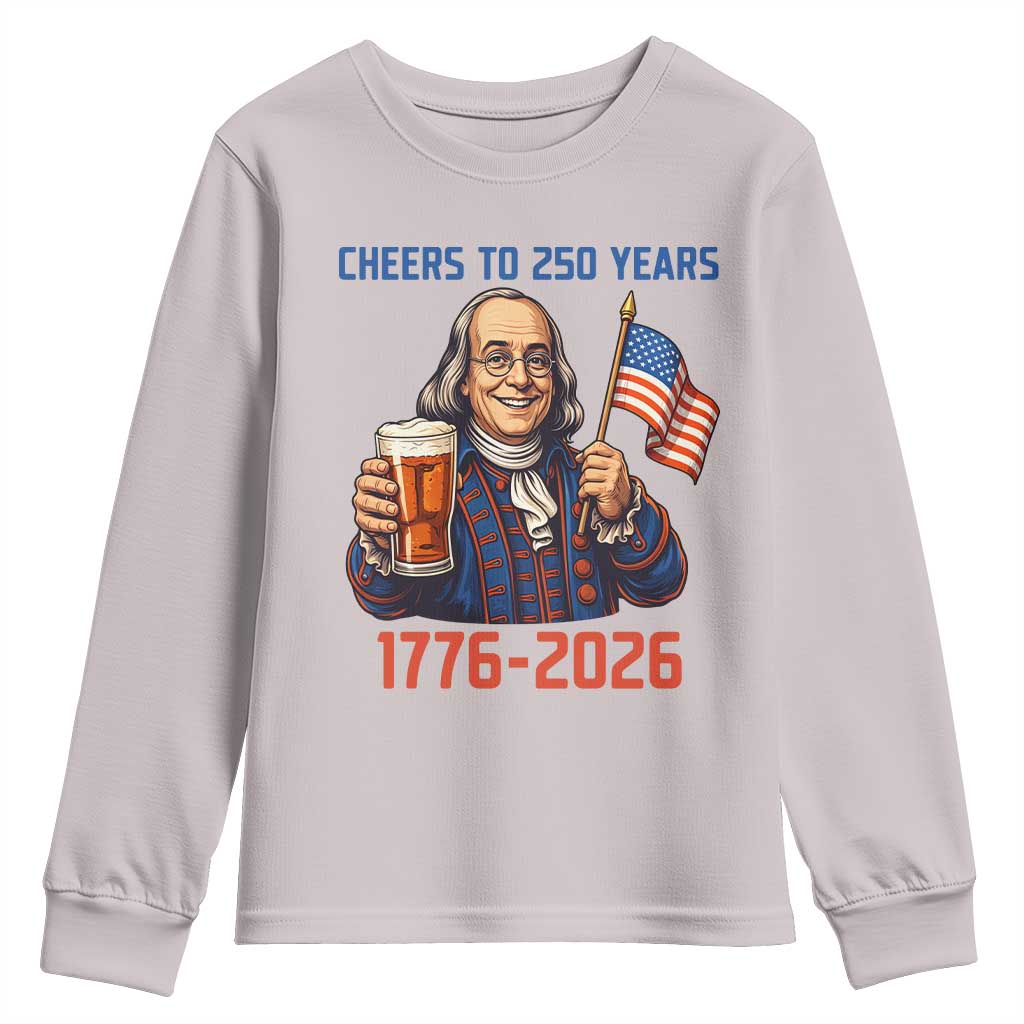 Funny Benjamin Franklin Youth Sweatshirt Cheers To 250 Years