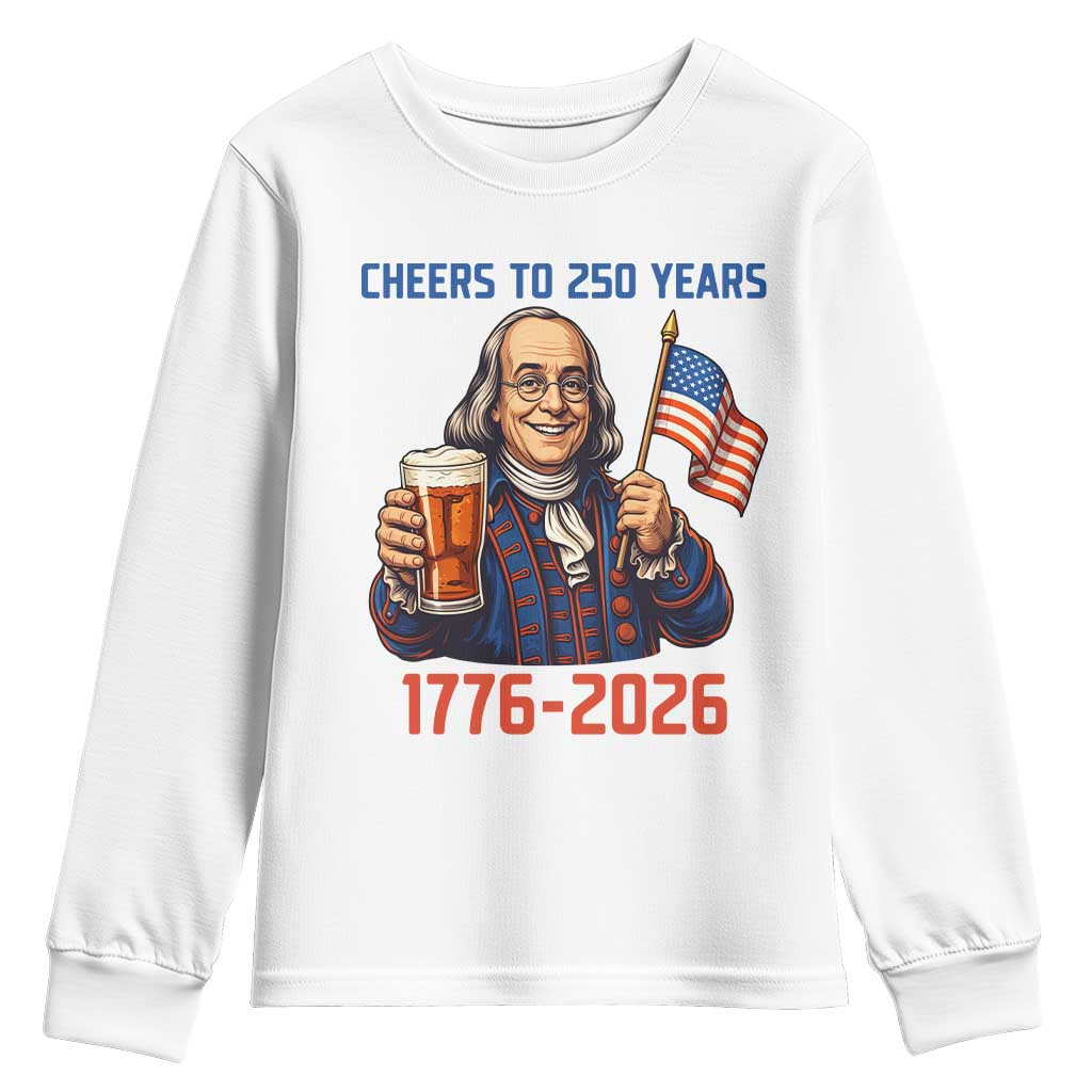 Funny Benjamin Franklin Youth Sweatshirt Cheers To 250 Years