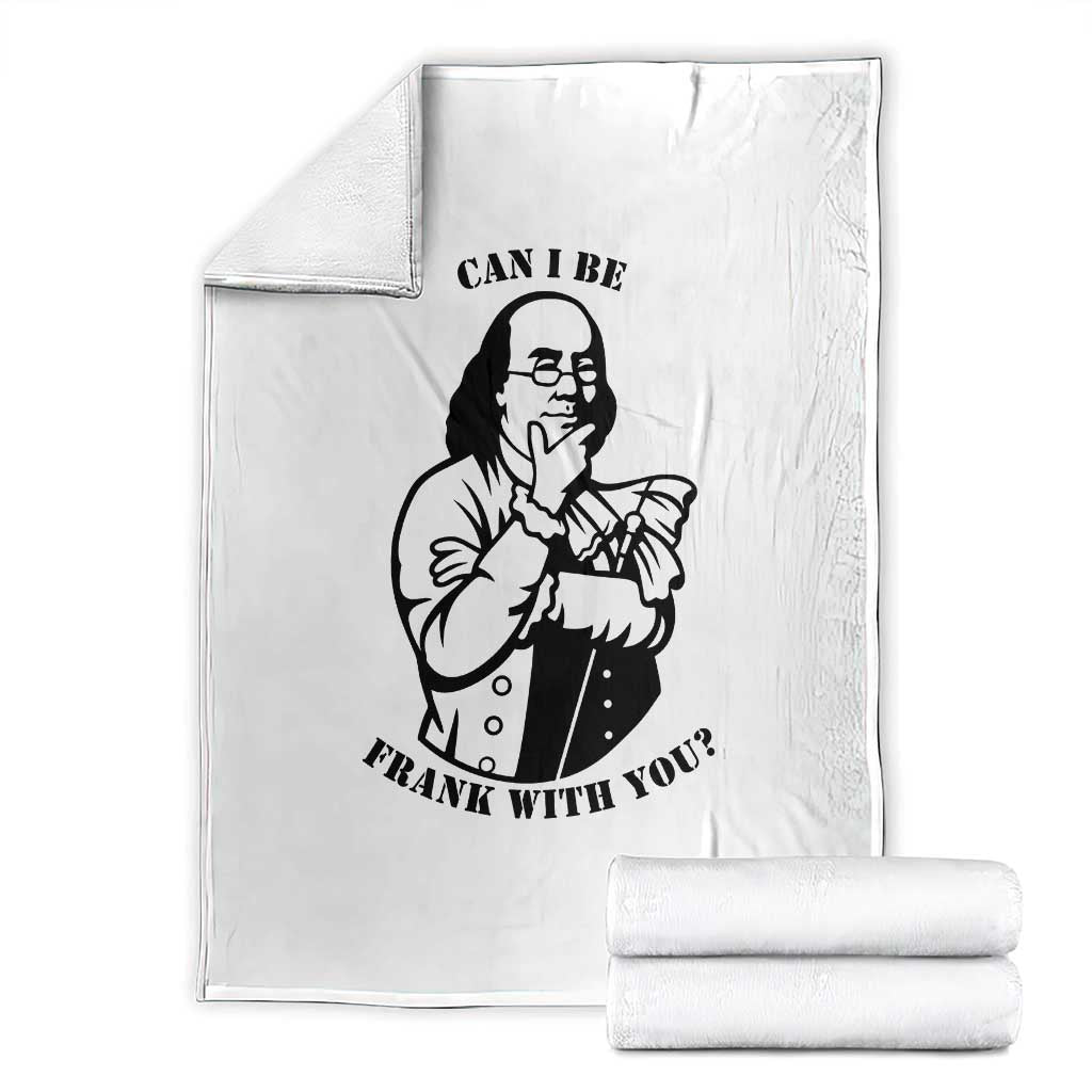 Funny Benjamin Franklin Throw Blanket Can I Be Frank With You