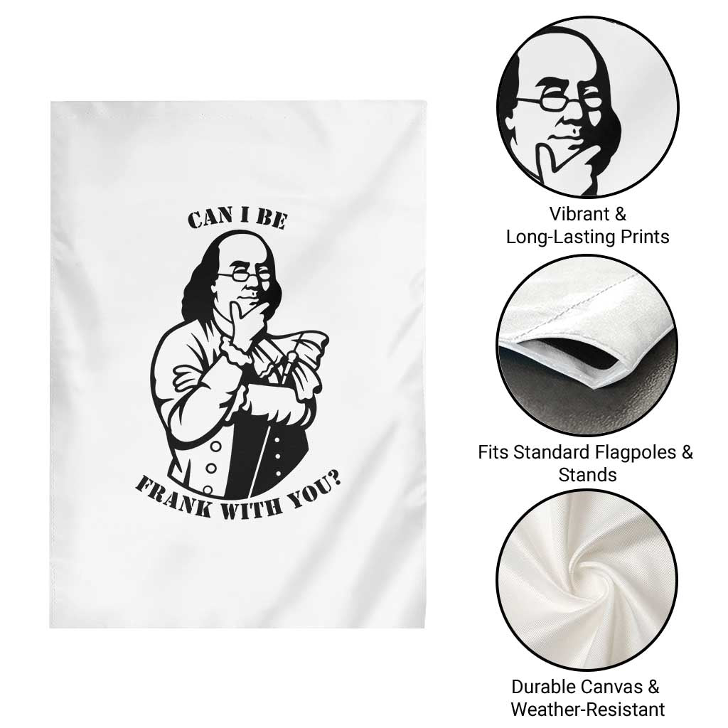 Funny Benjamin Franklin Garden Flag Can I Be Frank With You