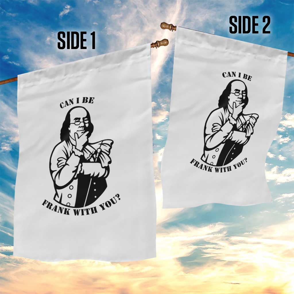 Funny Benjamin Franklin Garden Flag Can I Be Frank With You