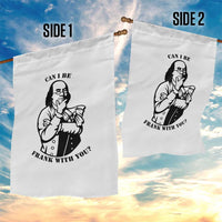 Funny Benjamin Franklin Garden Flag Can I Be Frank With You