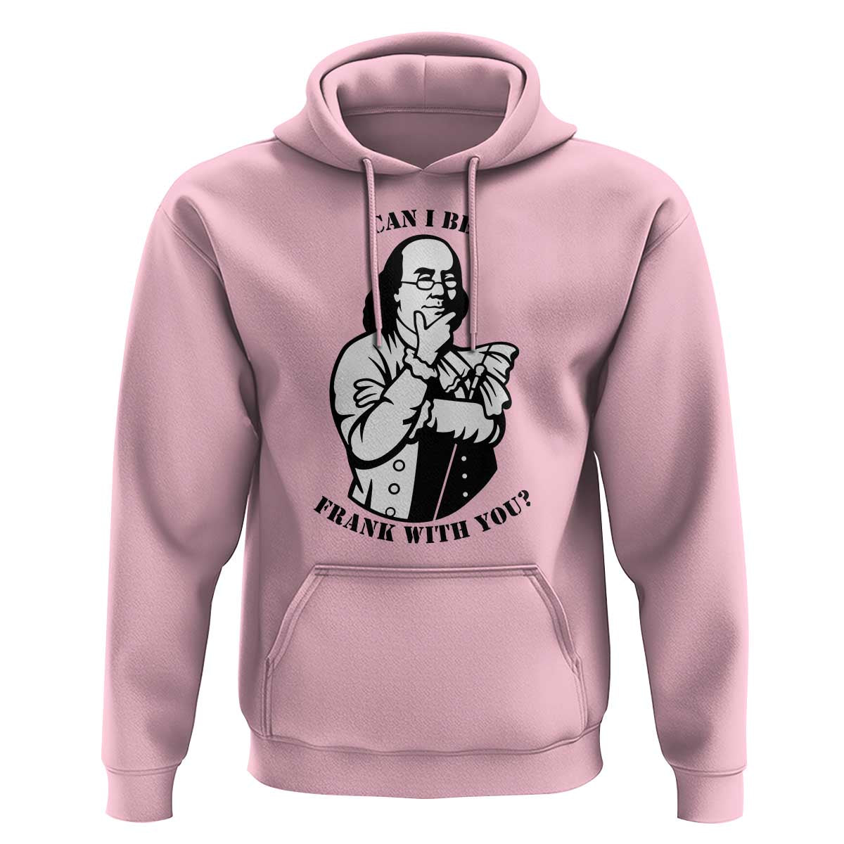 Funny Benjamin Franklin Hoodie Can I Be Frank With You