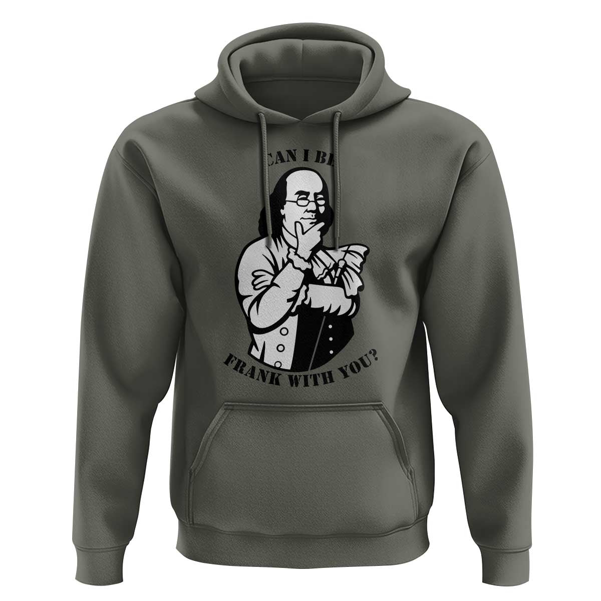 Funny Benjamin Franklin Hoodie Can I Be Frank With You