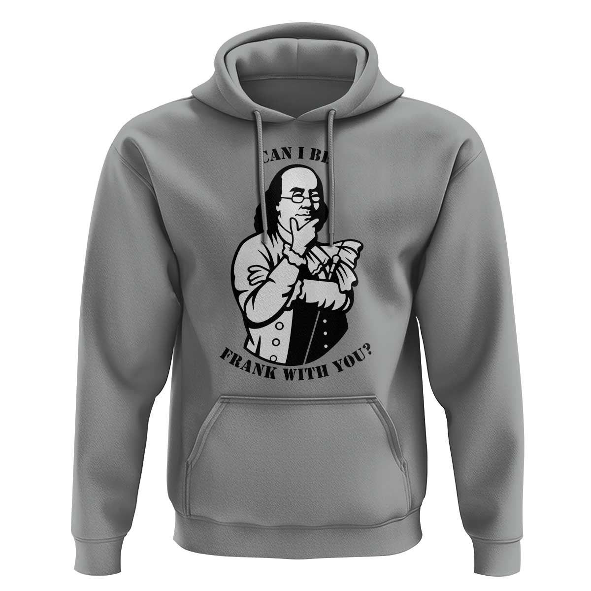 Funny Benjamin Franklin Hoodie Can I Be Frank With You