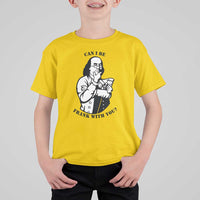 Funny Benjamin Franklin T Shirt For Kid Can I Be Frank With You