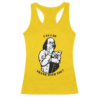 Funny Benjamin Franklin Racerback Tank Top Can I Be Frank With You