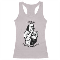 Funny Benjamin Franklin Racerback Tank Top Can I Be Frank With You