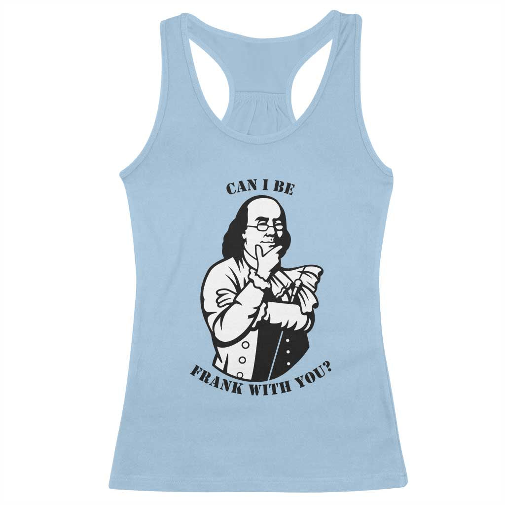 Funny Benjamin Franklin Racerback Tank Top Can I Be Frank With You