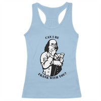 Funny Benjamin Franklin Racerback Tank Top Can I Be Frank With You