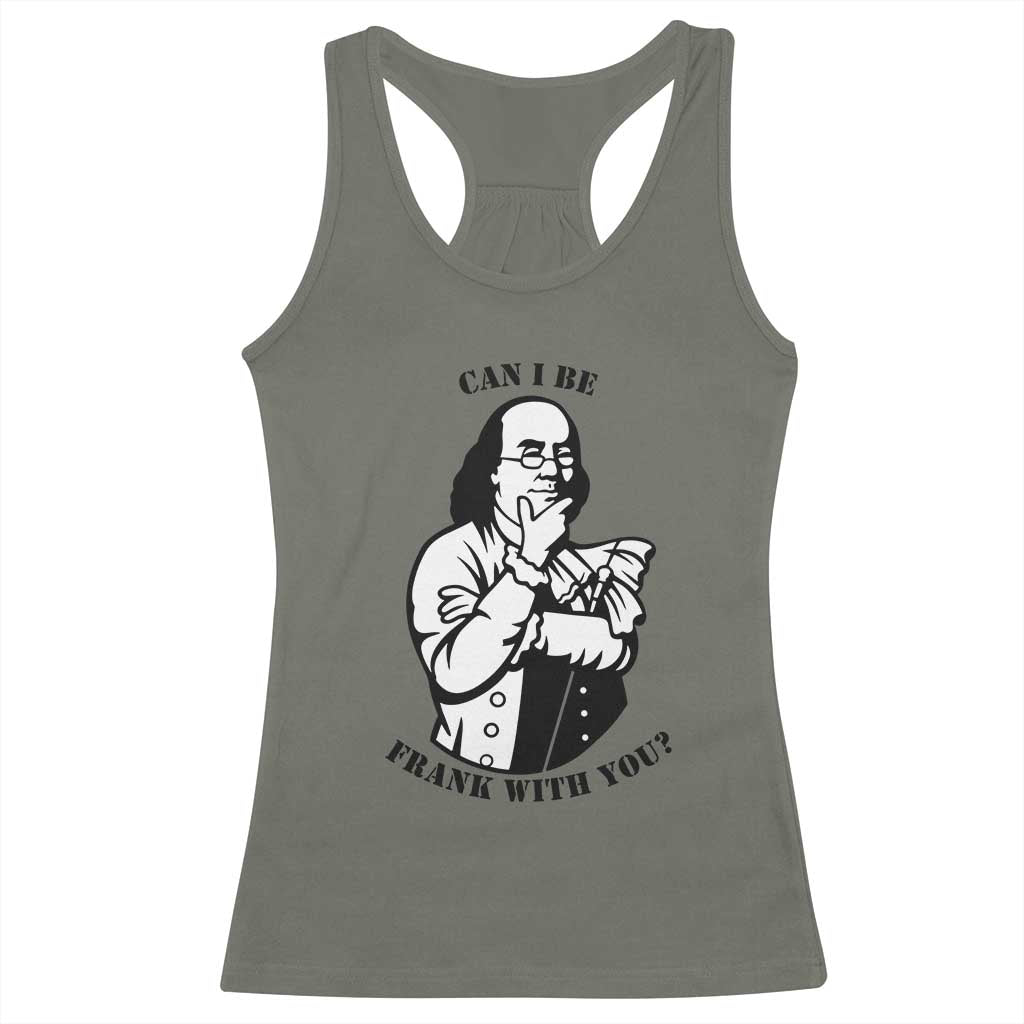 Funny Benjamin Franklin Racerback Tank Top Can I Be Frank With You