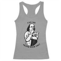 Funny Benjamin Franklin Racerback Tank Top Can I Be Frank With You
