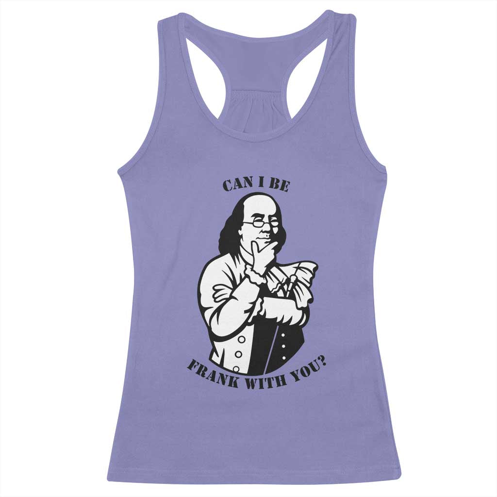 Funny Benjamin Franklin Racerback Tank Top Can I Be Frank With You