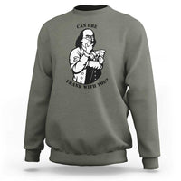 Funny Benjamin Franklin Sweatshirt Can I Be Frank With You