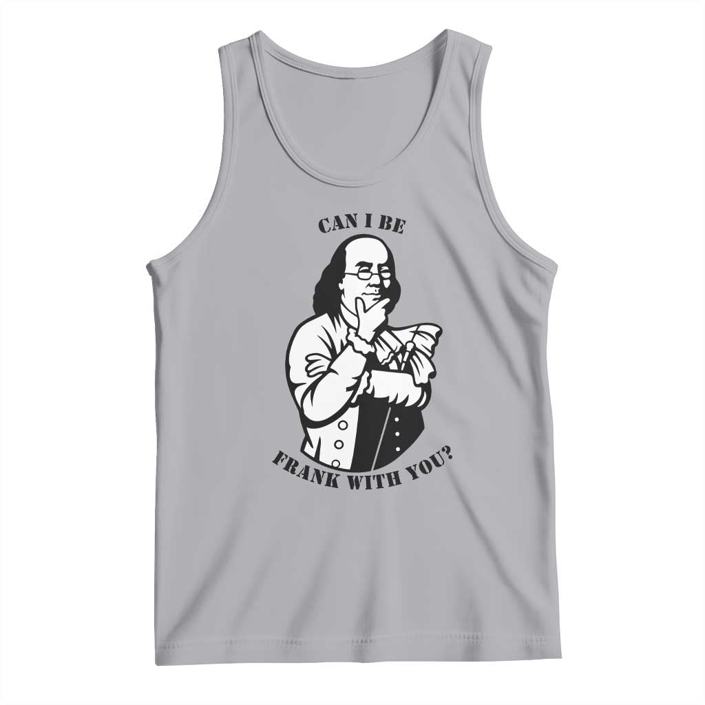 Funny Benjamin Franklin Tank Top Can I Be Frank With You