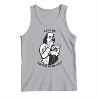 Funny Benjamin Franklin Tank Top Can I Be Frank With You