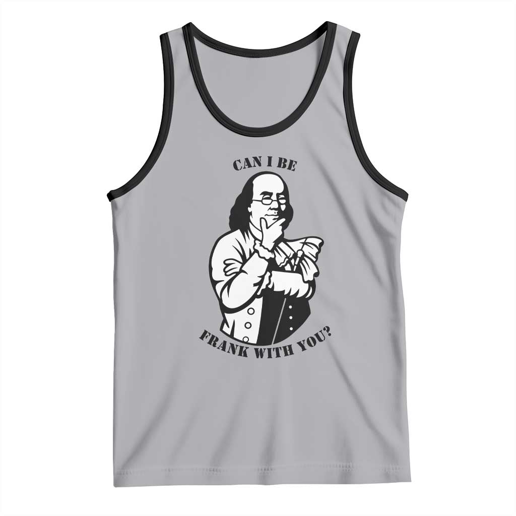 Funny Benjamin Franklin Tank Top Can I Be Frank With You