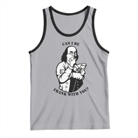 Funny Benjamin Franklin Tank Top Can I Be Frank With You