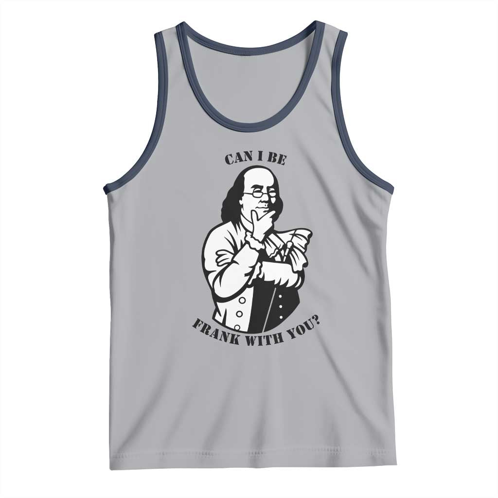 Funny Benjamin Franklin Tank Top Can I Be Frank With You