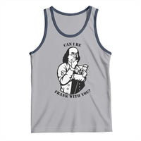 Funny Benjamin Franklin Tank Top Can I Be Frank With You