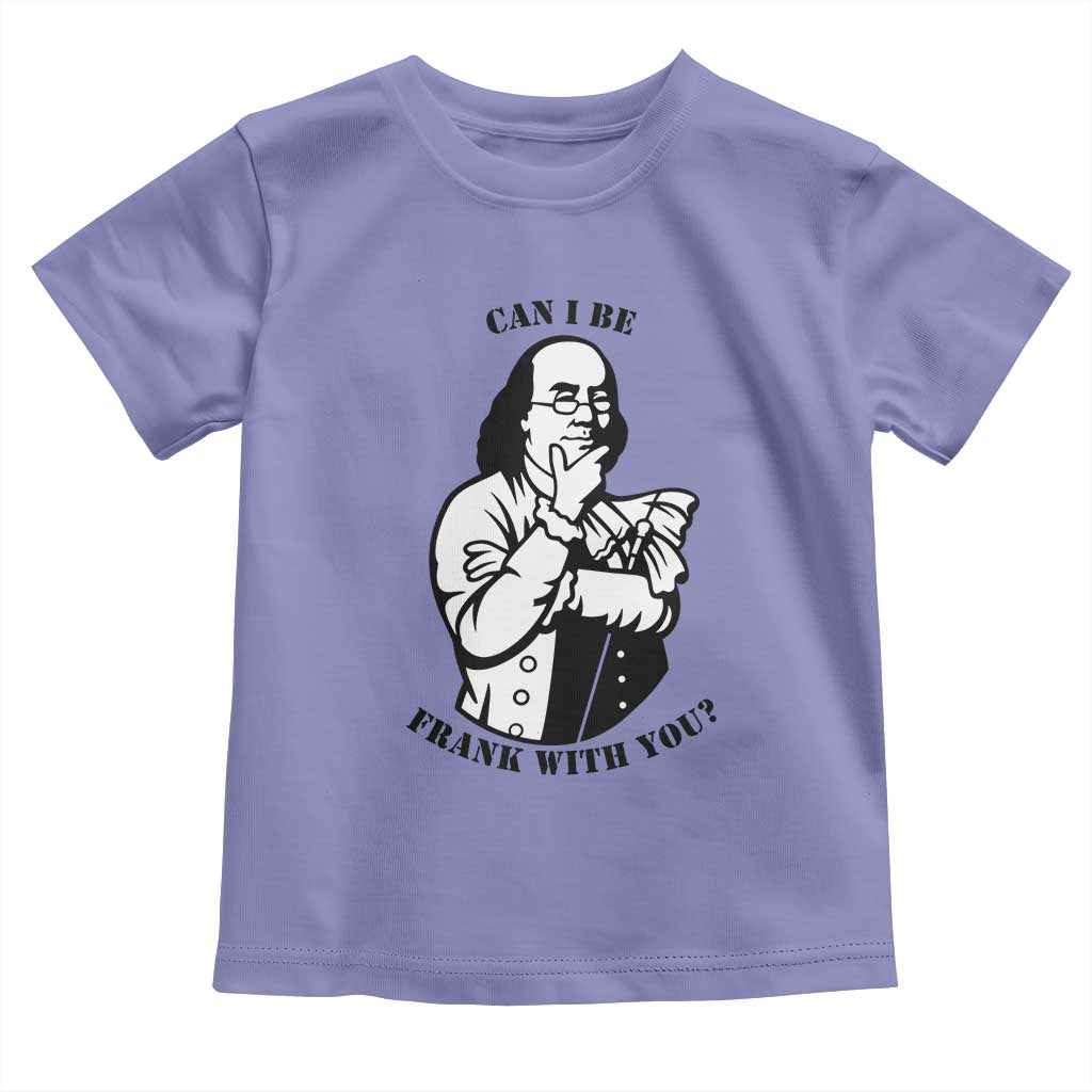 Funny Benjamin Franklin Toddler T Shirt Can I Be Frank With You