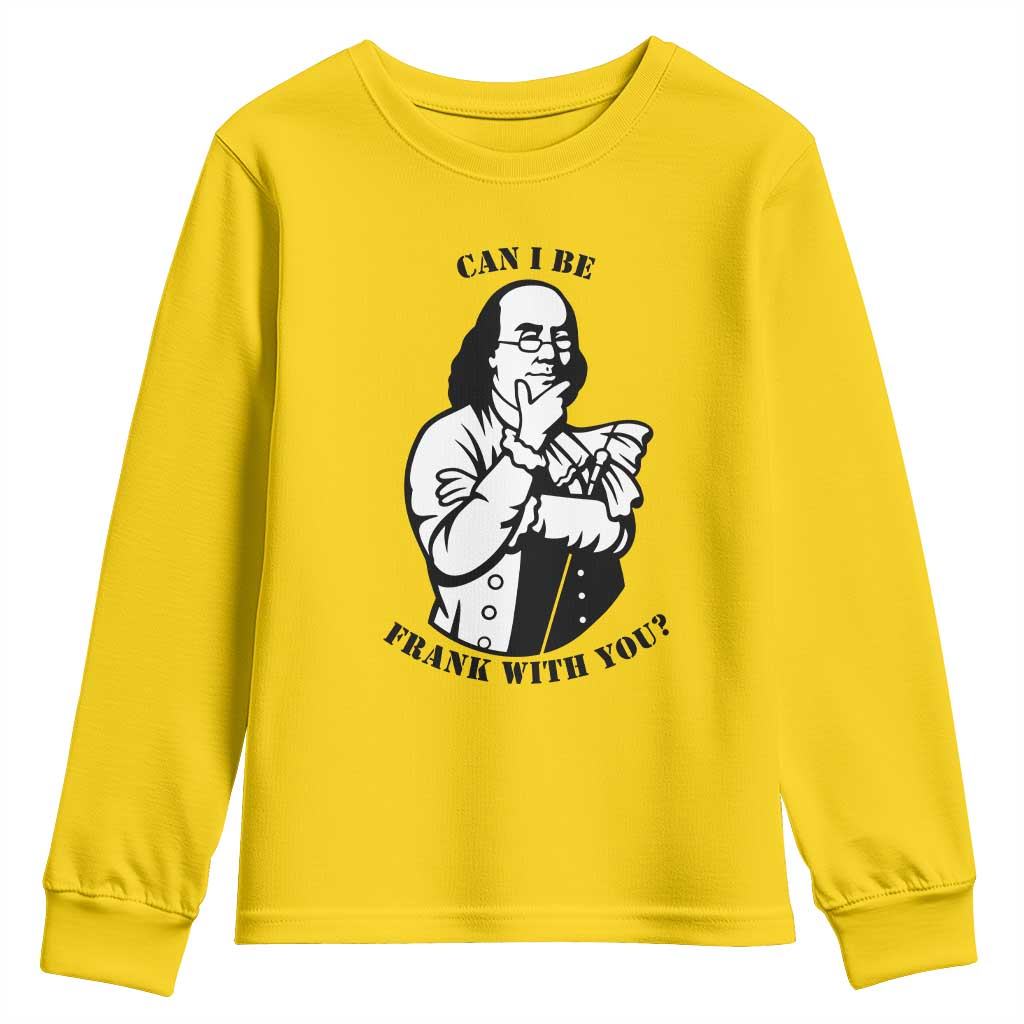 Funny Benjamin Franklin Youth Sweatshirt Can I Be Frank With You