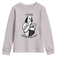 Funny Benjamin Franklin Youth Sweatshirt Can I Be Frank With You
