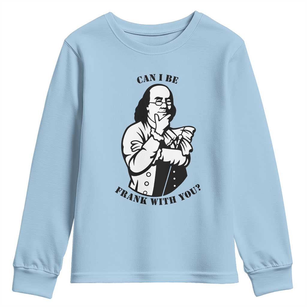 Funny Benjamin Franklin Youth Sweatshirt Can I Be Frank With You