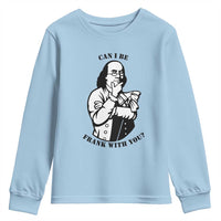 Funny Benjamin Franklin Youth Sweatshirt Can I Be Frank With You
