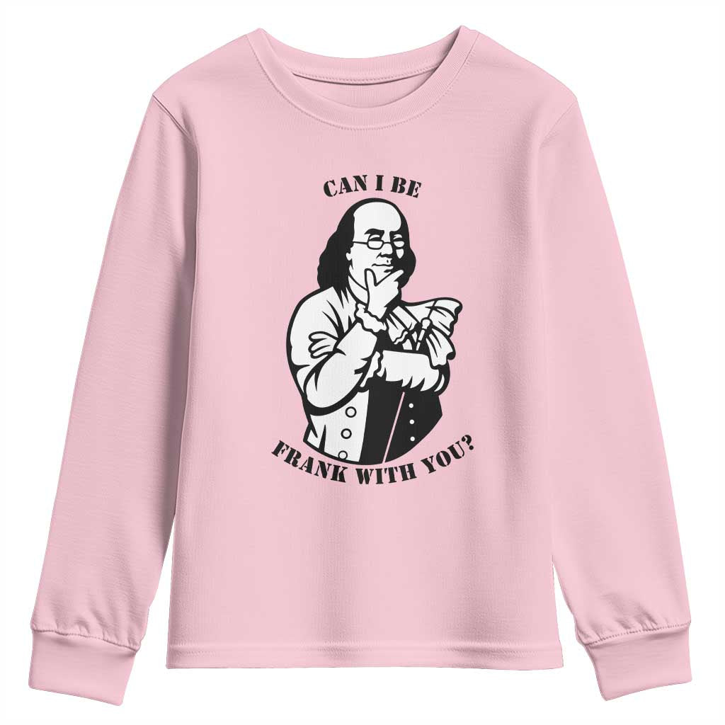 Funny Benjamin Franklin Youth Sweatshirt Can I Be Frank With You