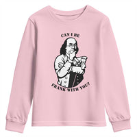 Funny Benjamin Franklin Youth Sweatshirt Can I Be Frank With You